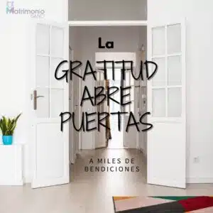gratitud - Matrimonio sano La gratitud abre puertas